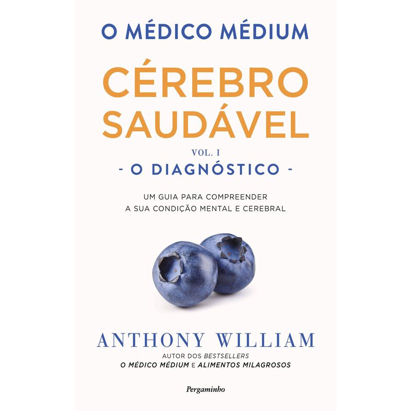 O Médico Médium: Cérebro Saudável - O Diagnóstico (volume 1) de Anthony William