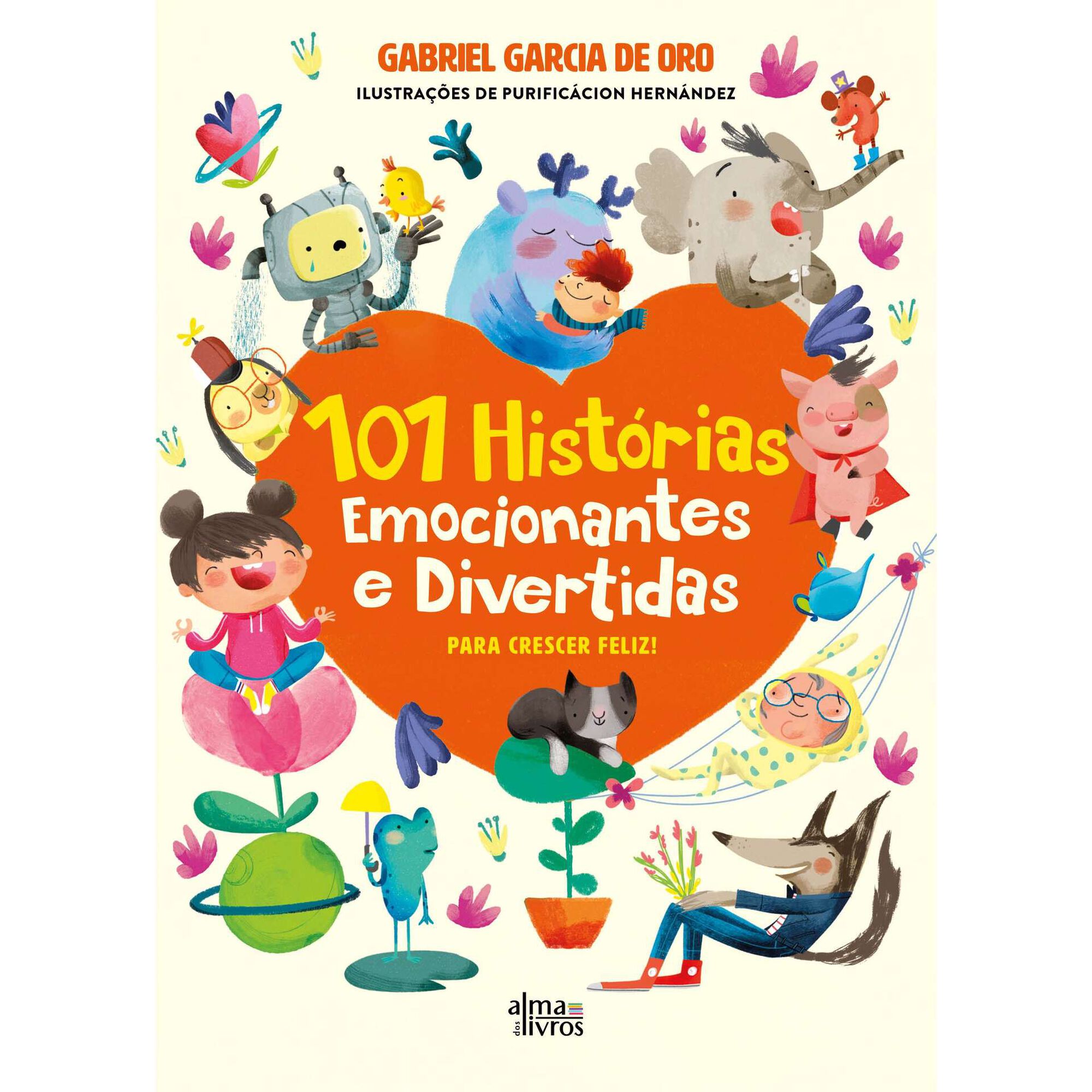 101 Histórias Emocionantes e Divertidas para Crescer Feliz! 101 Histórias Emocionantes e Divertidas para Crescer Feliz!