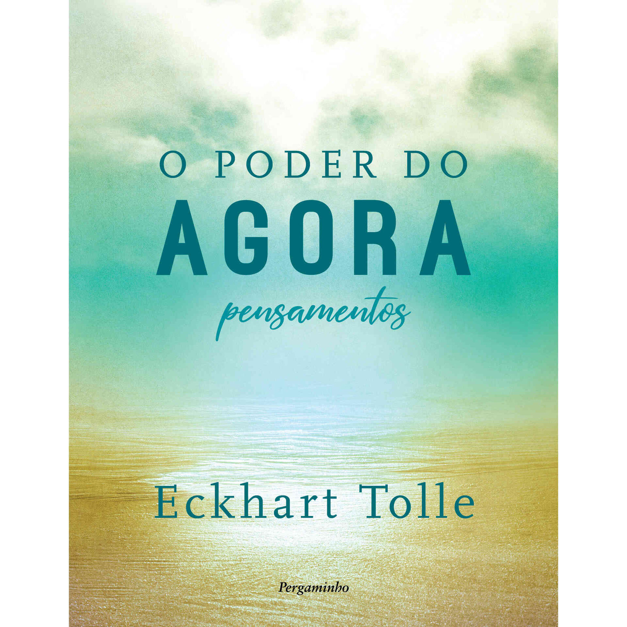 O Poder do Agora - Pensamentos de Eckhart Tolle