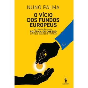 O V&iacute;cio dos Fundos Europeus de Nuno Palma