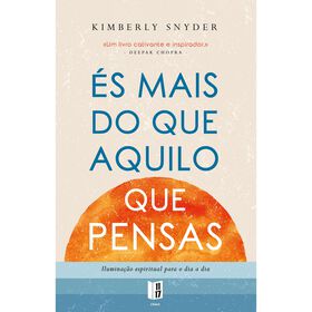 &Eacute;s Mais do que Aquilo que Pensas (Livro de Bolso) de Kimberly Snyder