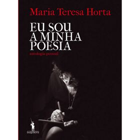 Eu Sou a Minha Poesia de Maria Teresa Horta