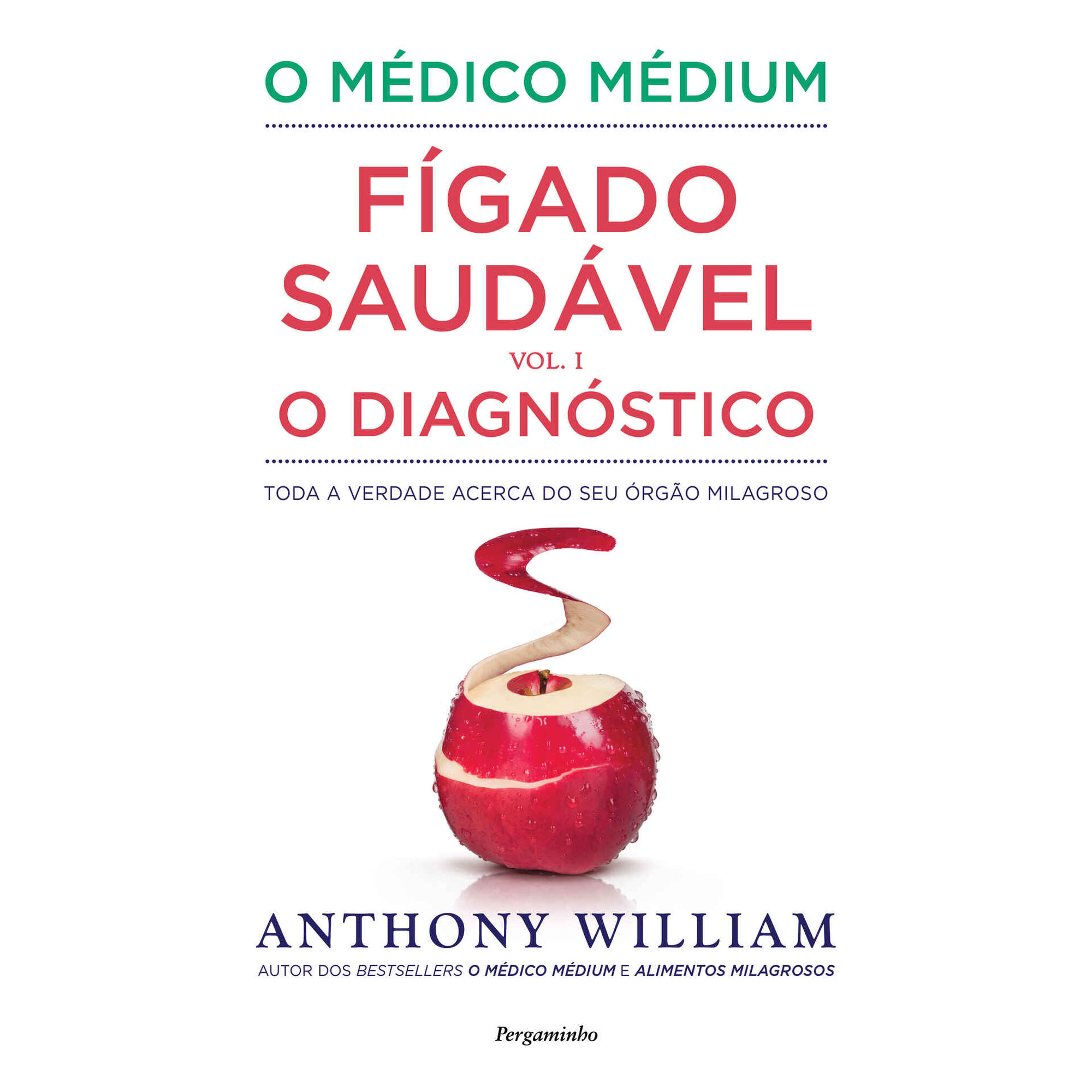O M&eacute;dico M&eacute;dium: F&iacute;gado Saud&aacute;vel - O Diagn&oacute;stico (Volume I)
