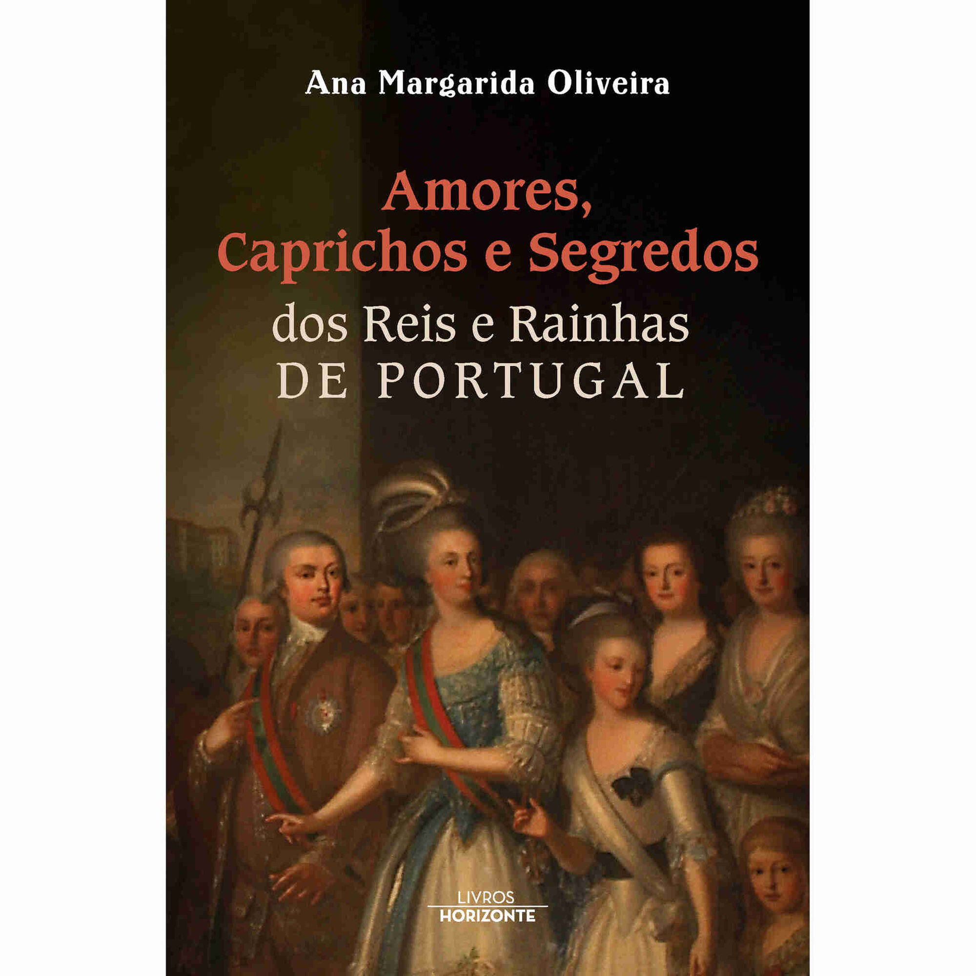 Amores, Caprichos e Segredos dos Reis e Rainhas de Portugal Amores, Caprichos e Segredos dos Reis e Rainhas de Portugal