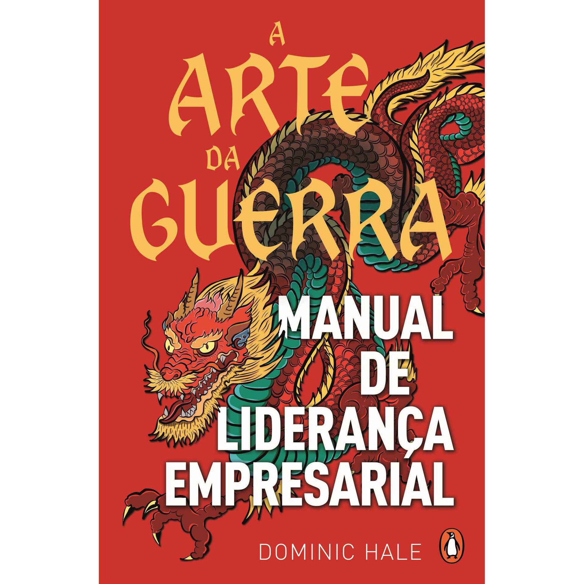 A Arte da Guerra - Manual de Lideran&ccedil;a Empresarial de Dominic Hale