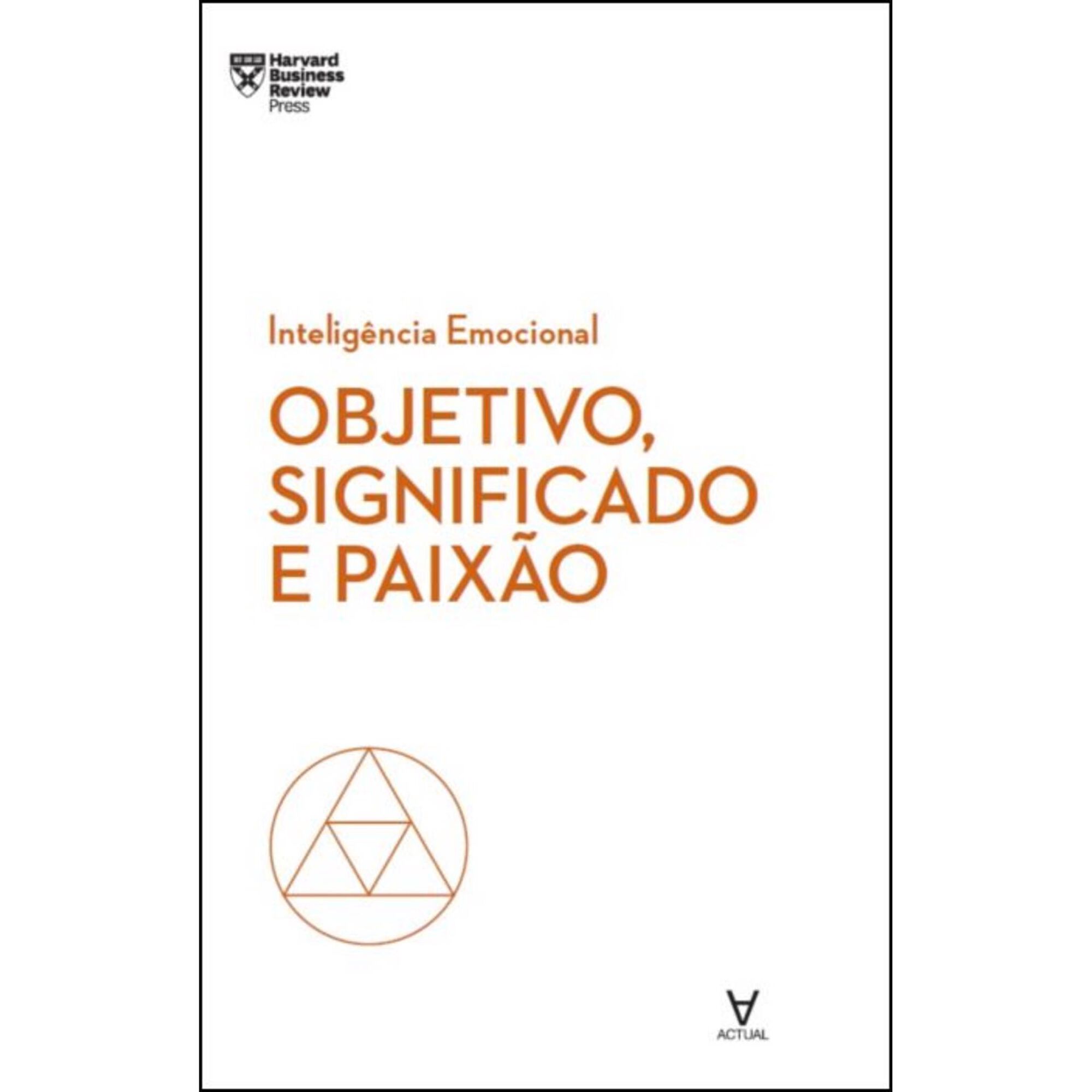 Intelig&ecirc;ncia Emocional - Objetivo, Significado e Paix&atilde;o de