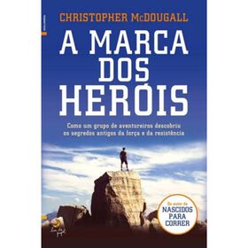 A Marca dos Her&oacute;is de Christopher Mcdougall