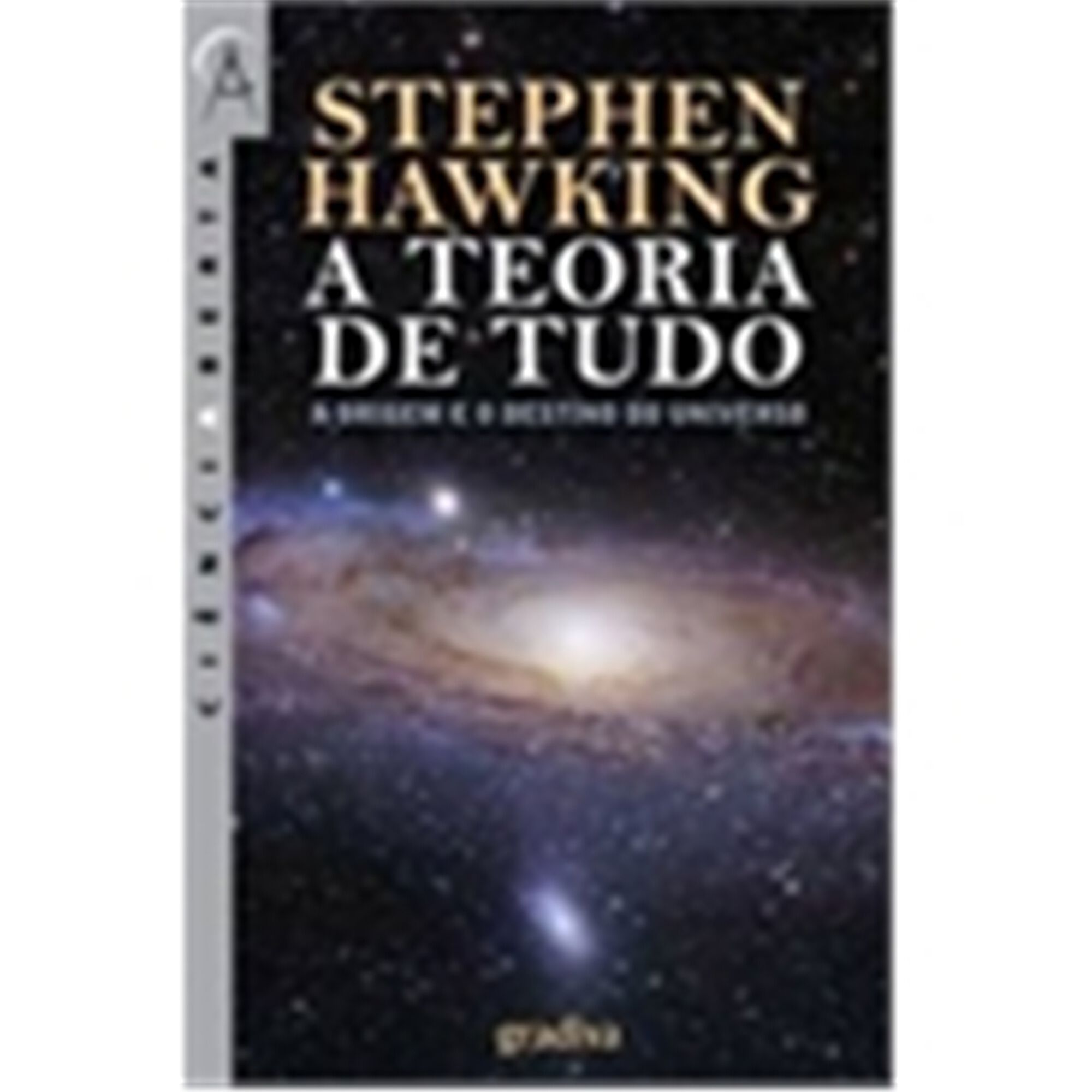 A Teoria de Tudo - A Origem e o Destino do Universo