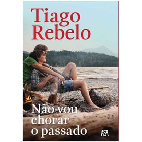 N&atilde;o Vou Chorar O Passado de Tiago Rebelo