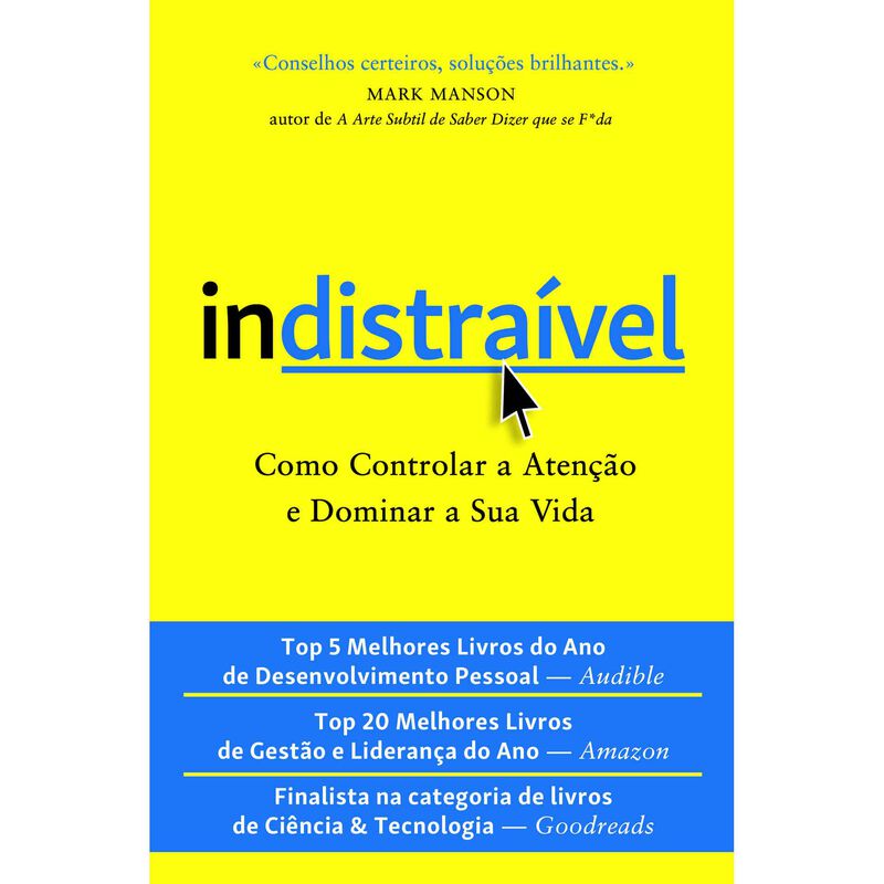Indistraível - Como controlar a atenção e dominar a sua vida de Nir Eyal