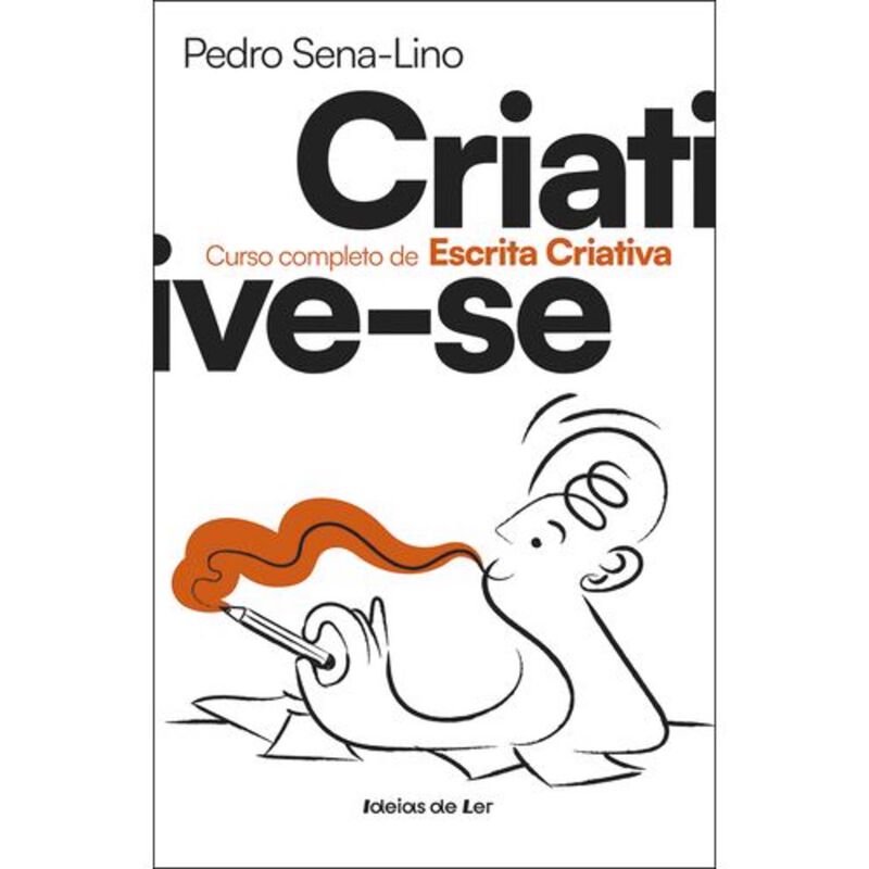 Criative-se - Curso Completo de Escrita Criativa de Pedro Sena-Lino