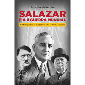 Salazar e a II Guerra Mundial de Arnaldo Madureira