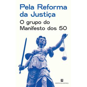 Pela Reforma da Justi&ccedil;a de O Grupo do Manifesto dos 50