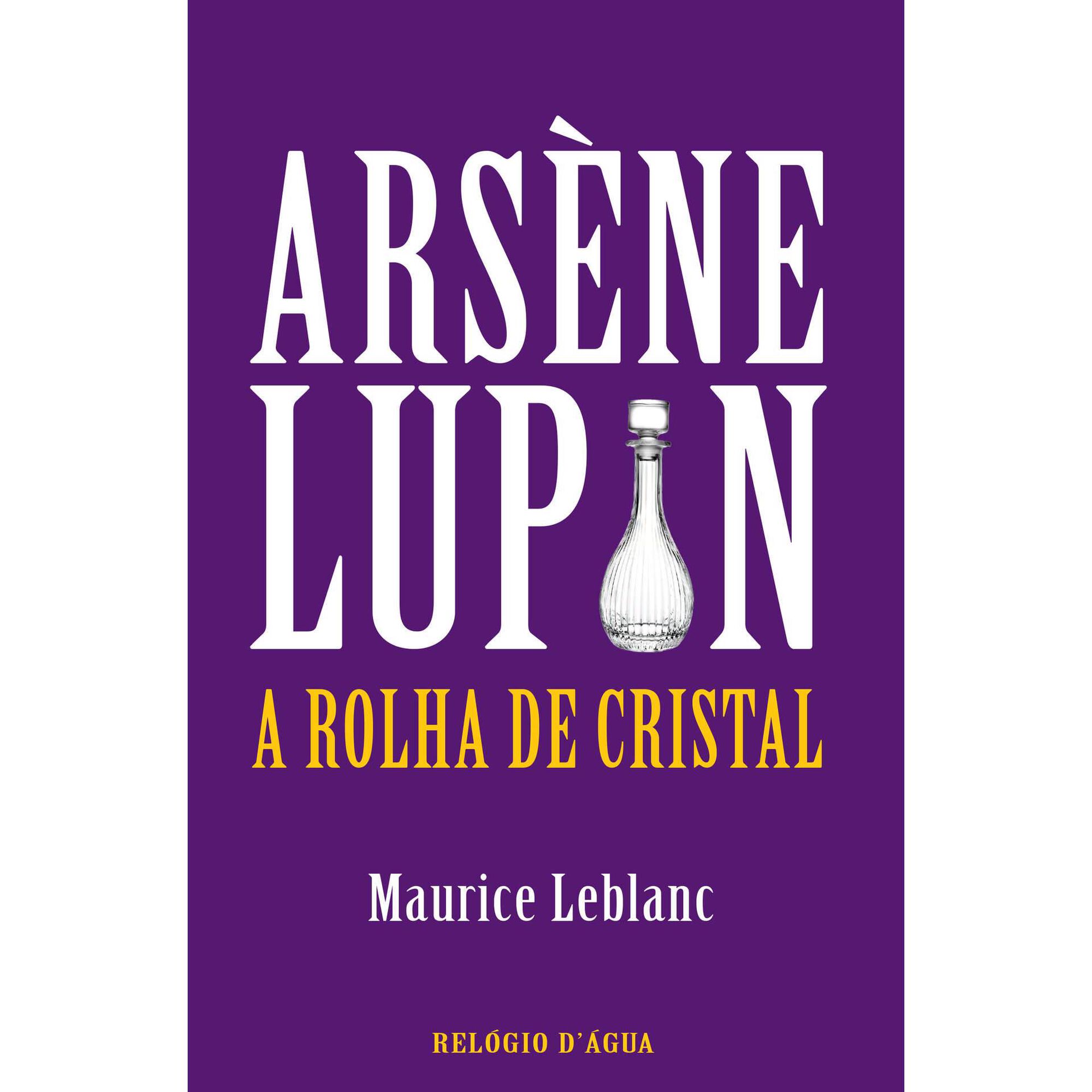 Ars&egrave;ne Lupin - A Rolha de Cristal de Maurice Leblanc