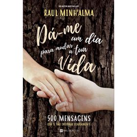 D&aacute;-me um Dia para Mudar a Tua Vida de Raul Minh'Alma
