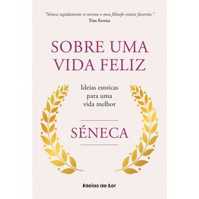 Sobre uma Vida Feliz de S&eacute;neca
