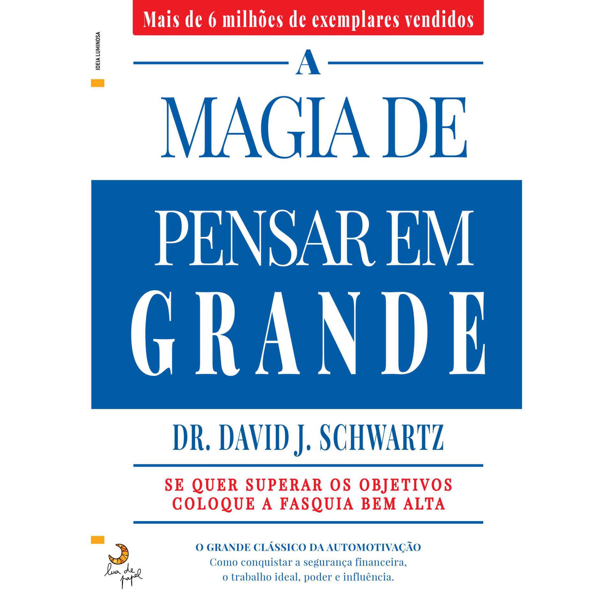 A Magia de Pensar em Grande de David J. Schwartz
