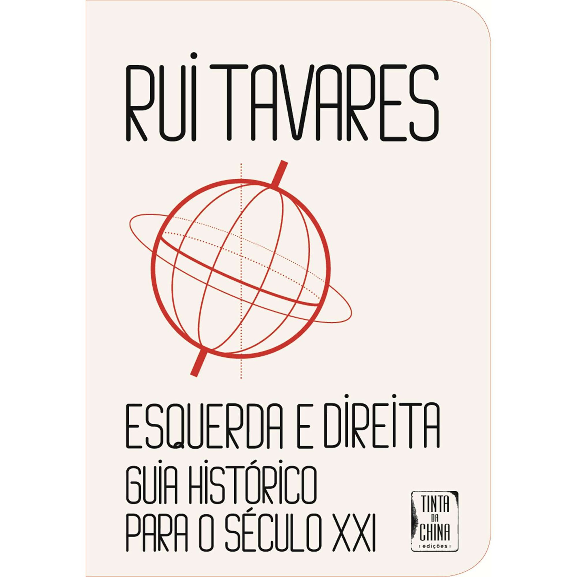Esquerda e Direita: Guia Hist&oacute;rico Para o S&eacute;culo XXI de Rui Tavares