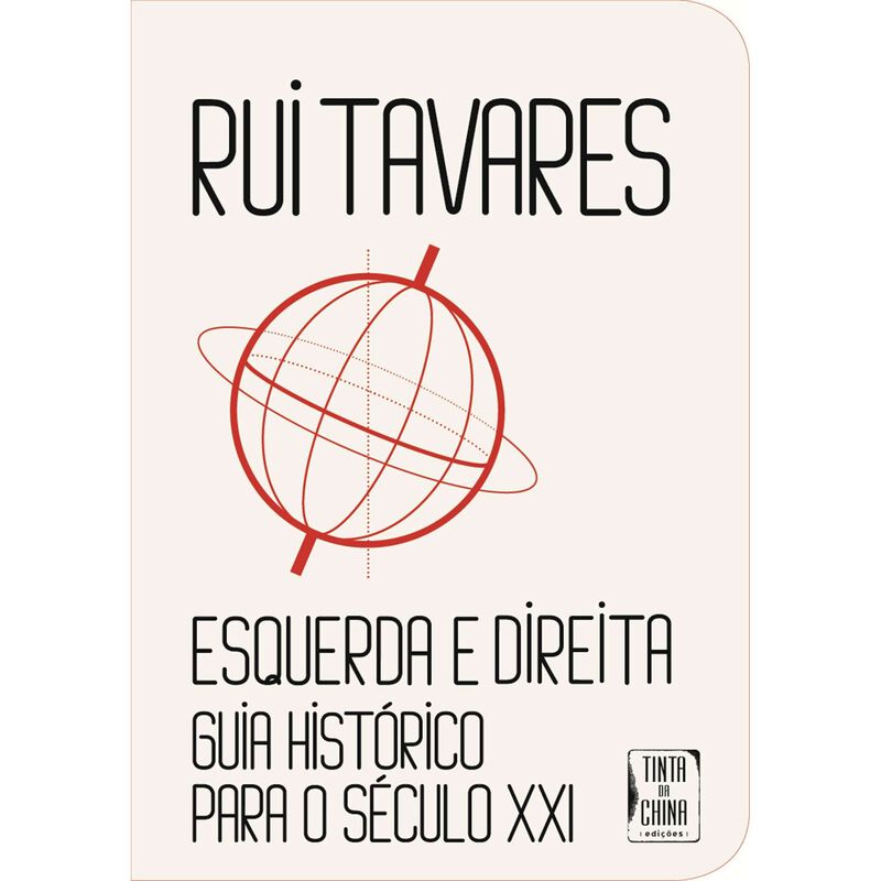 Esquerda e Direita: Guia Histórico Para o Século XXI de Rui Tavares