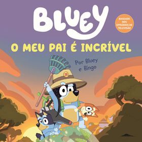 Bluey - O Meu Pai &eacute; Incr&iacute;vel de V&aacute;rios Autores
