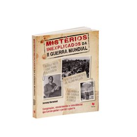 Mist&eacute;rios Inexplicados da II Guerra Mundial de Jeremy Harwood