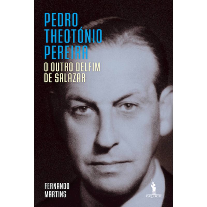 Pedro Theotónio Pereira: O Outro Delfim de Salazar de Fernando Martins