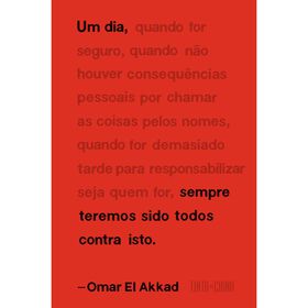 Um Dia, Sempre Teremos Sido Todos Contra Isto