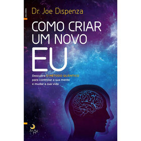 Como Criar um Novo Eu de Joe Dispenza