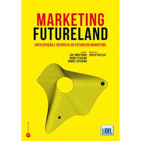 Marketing Futureland de Luiz Moutinho, Nuno Teixeira e Andr&eacute; Zeferino