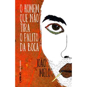 O Homem que n&atilde;o Tira o Palito da Boca de Jo&atilde;o Melo