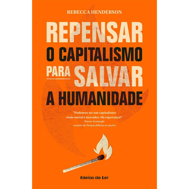 Repensar o Capitalismo para Salvar a Humanidade de Rebecca Henderson