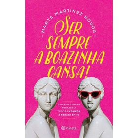 Ser Sempre a Boazinha Cansa! de Marta Mart&iacute;nez Novoa