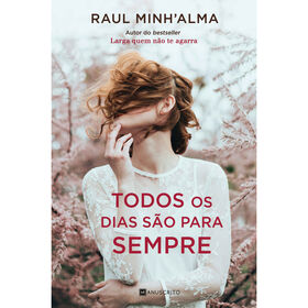 Todos os Dias S&atilde;o para Sempre de Raul Minh'Alma