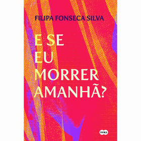 E se Eu Morrer Amanh&atilde;? de Filipa Fonseca Silva