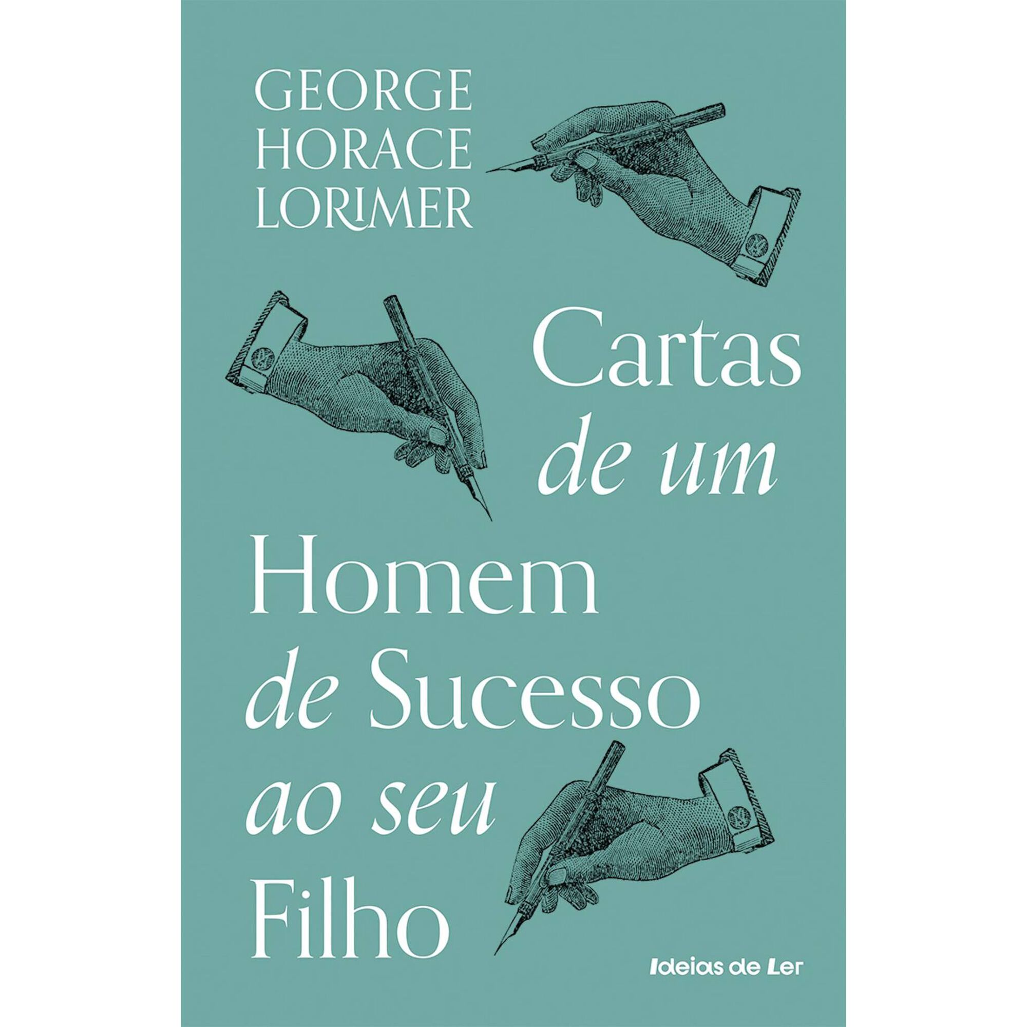 Cartas de um Homem de Sucesso ao seu Filho de George Horace Lorimer