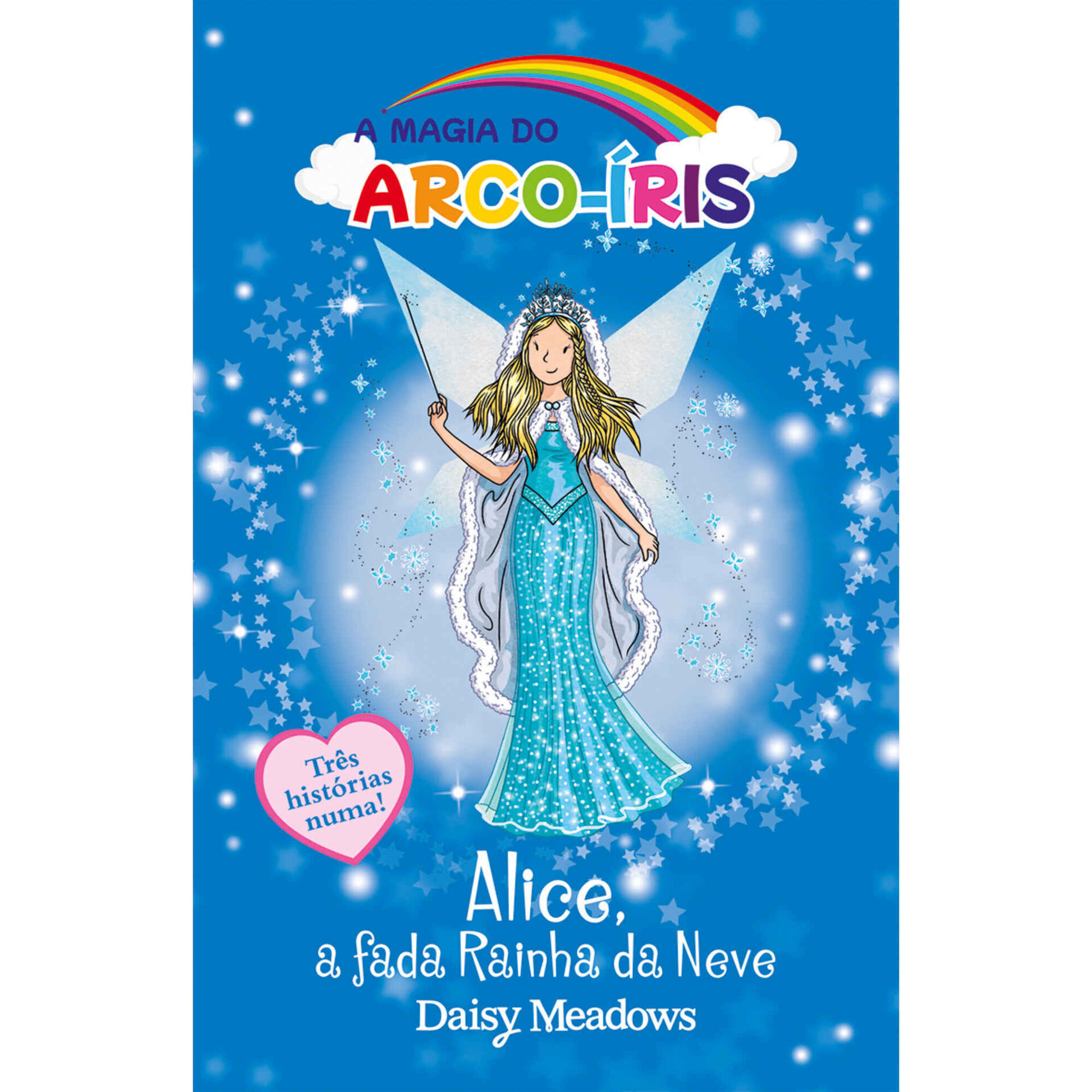 A Magia do Arco-&iacute;ris N&ordm; 1 - Alice, a Fada Rainha da Neve de Daisy Meadows
