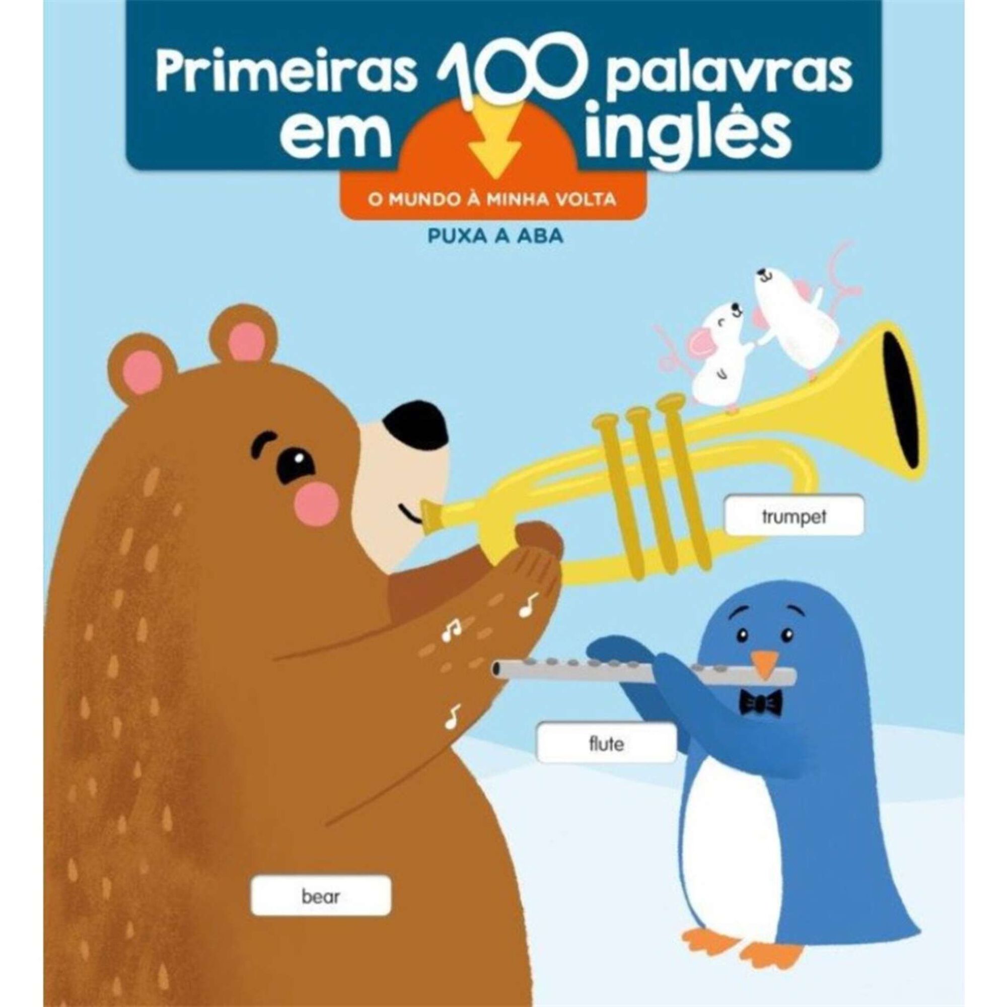 Primeiras 100 Palavras em Inglês - O Mundo à Minha Volta Primeiras 100 Palavras em Inglês - O Mundo à Minha Volta