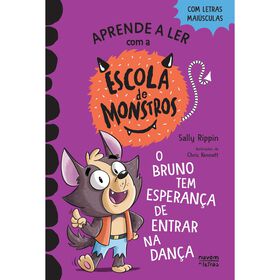 Escola de Monstros N&ordm; 10 - O Bruno Tem Esperan&ccedil;a de Entrar na Dan&ccedil;a de Sally Rippin