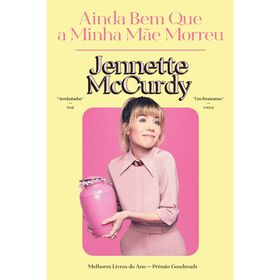 Ainda Bem que a Minha M&atilde;e Morreu de Jennette McCurdy