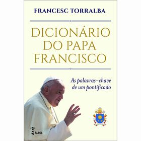 Dicion&aacute;rio do Papa Francisco de Francesc Torralba