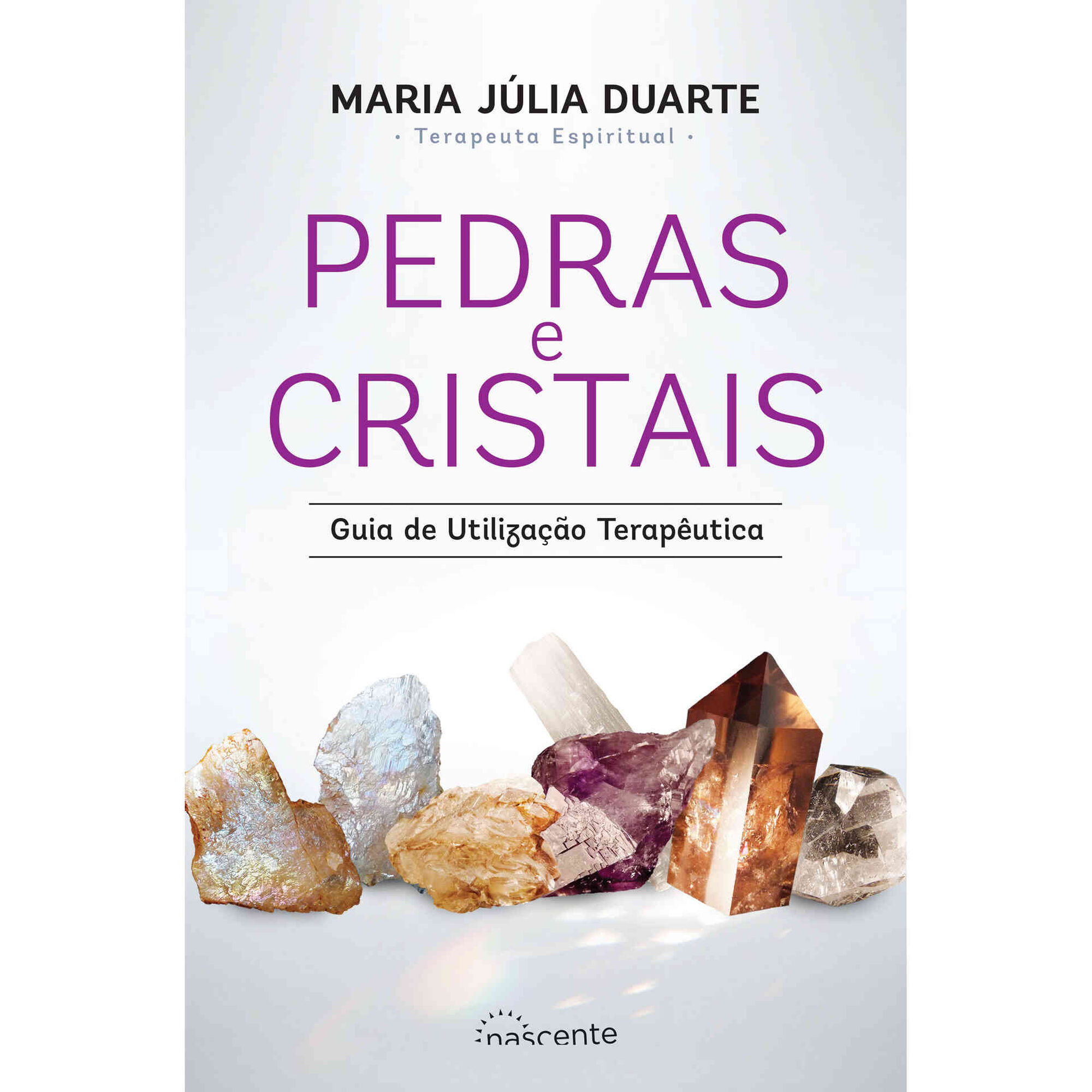 Pedras e Cristais - Guia de Utiliza&ccedil;&atilde;o Terap&ecirc;utica