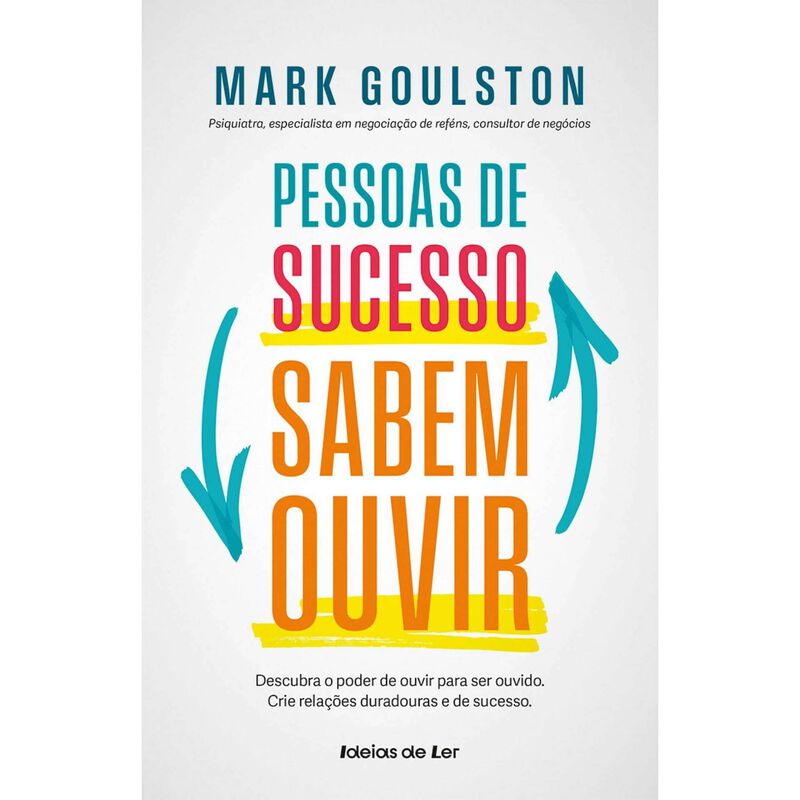 Pessoas de Sucesso Sabem Ouvir de Mark Goulston