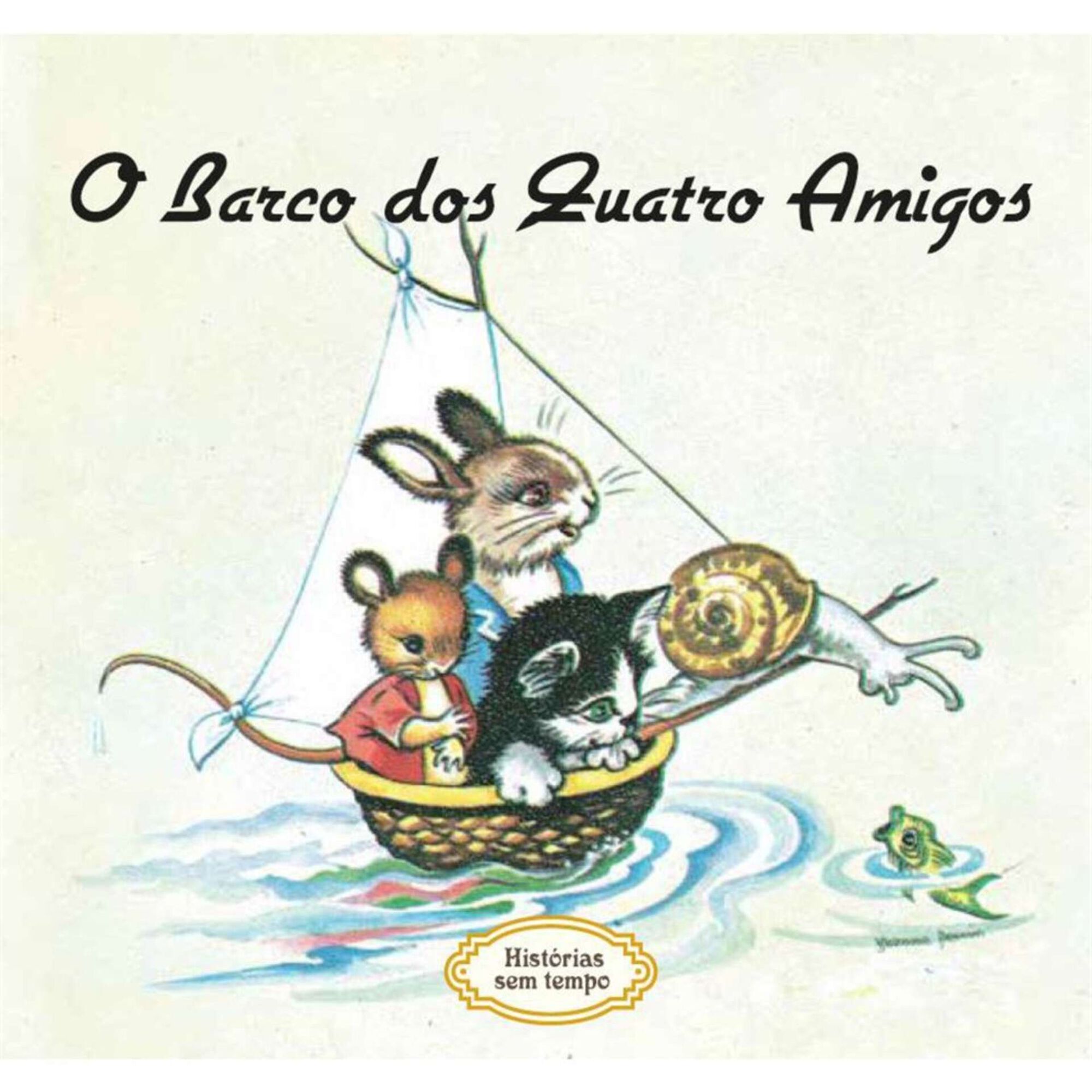 Histórias sem Tempo - O Barco dos Quatro Amigos Histórias sem Tempo - O Barco dos Quatro Amigos