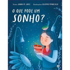 O que Pode um Sonho? de Joana M. Lopes