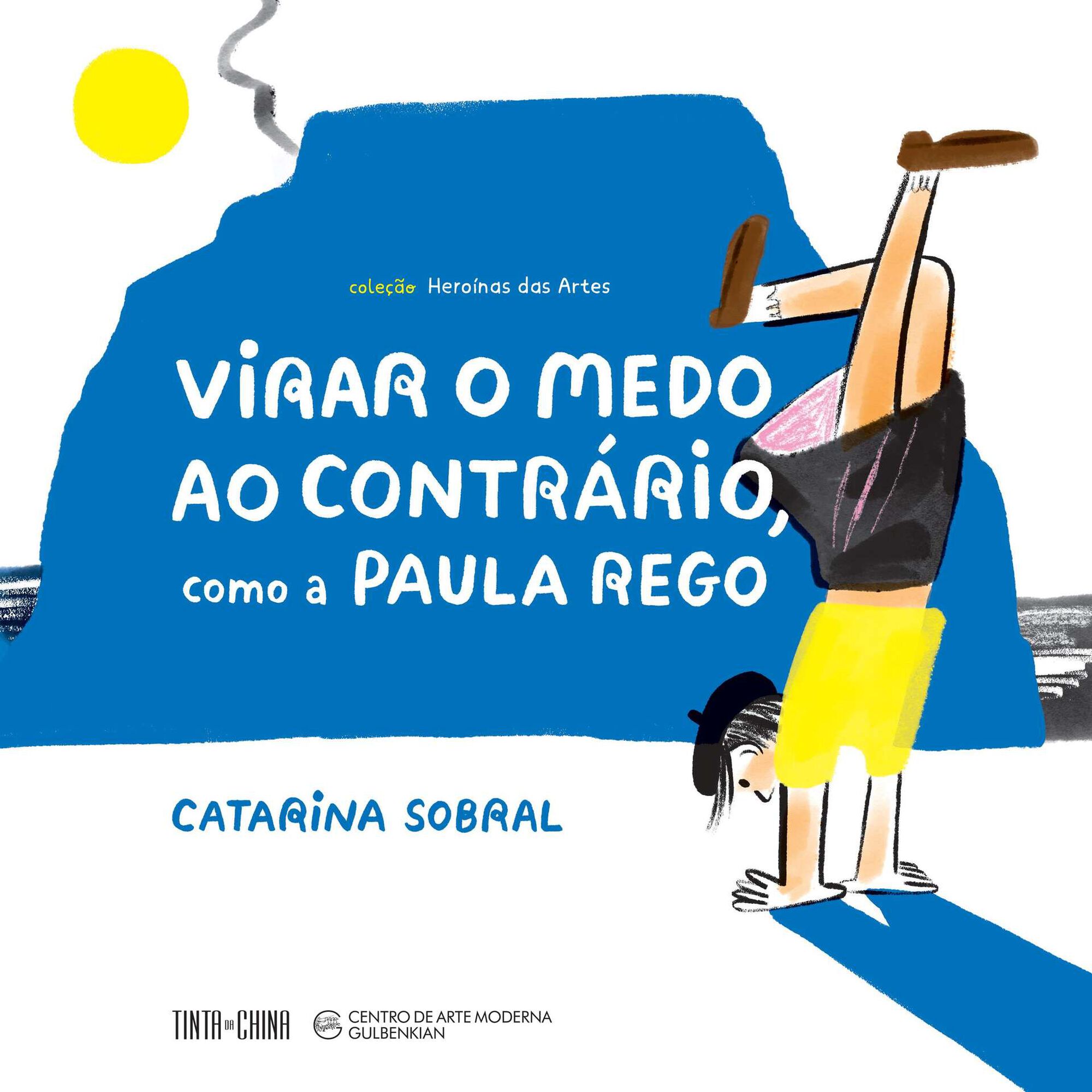 Virar o Medo ao Contr&aacute;rio, como a Paula Rego de Catarina Sobral