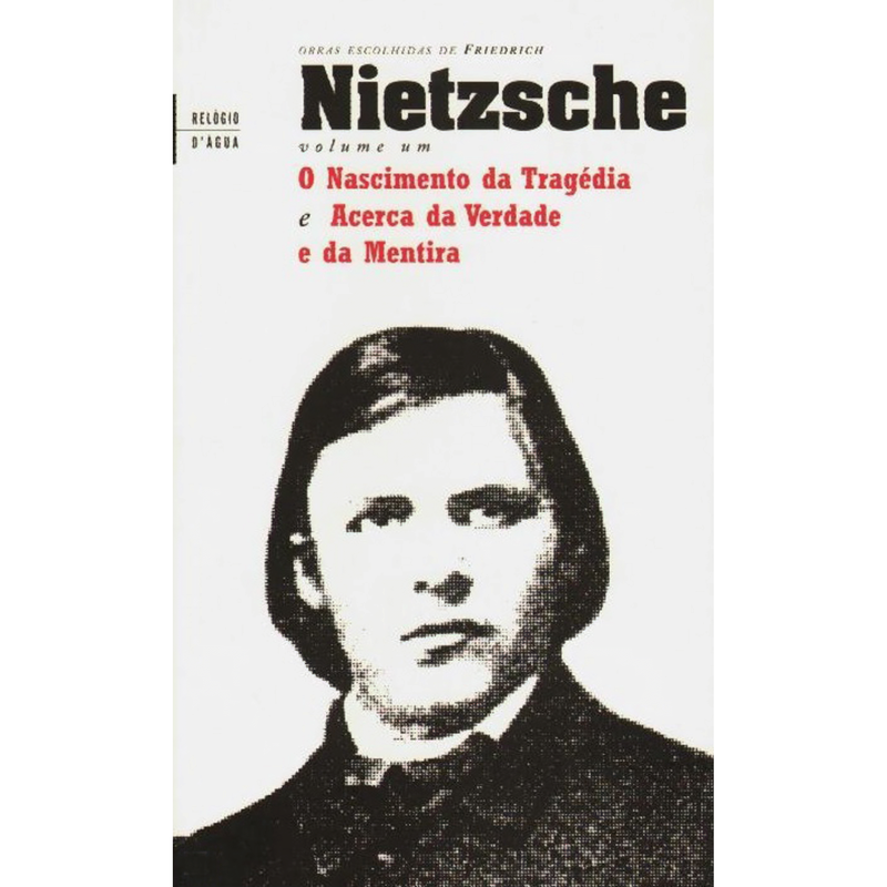 O Nascimento da Tragédia e  Acerca da Verdade e da Mentira (Volume 1) de Friedrich Nietzsche