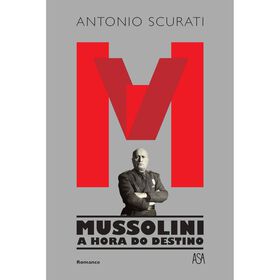 M &ndash; Mussolini - A Hora do Destino de Antonio Scurati