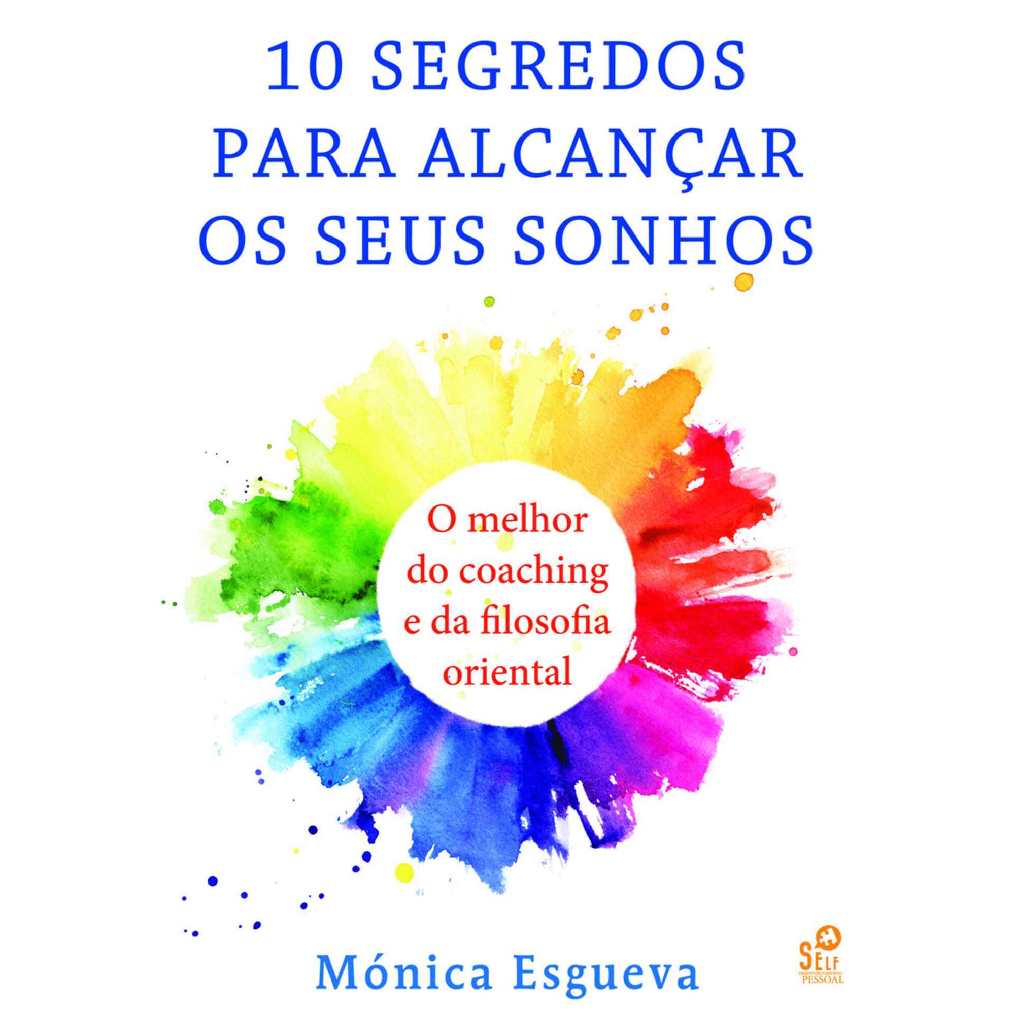 10 Segredos para Alcan&ccedil;ar os Seus Sonhos de M&oacute;nica Esgueva
