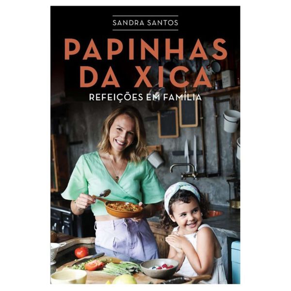 Papinhas da Xica - Refeições em Família de Sandra Santos