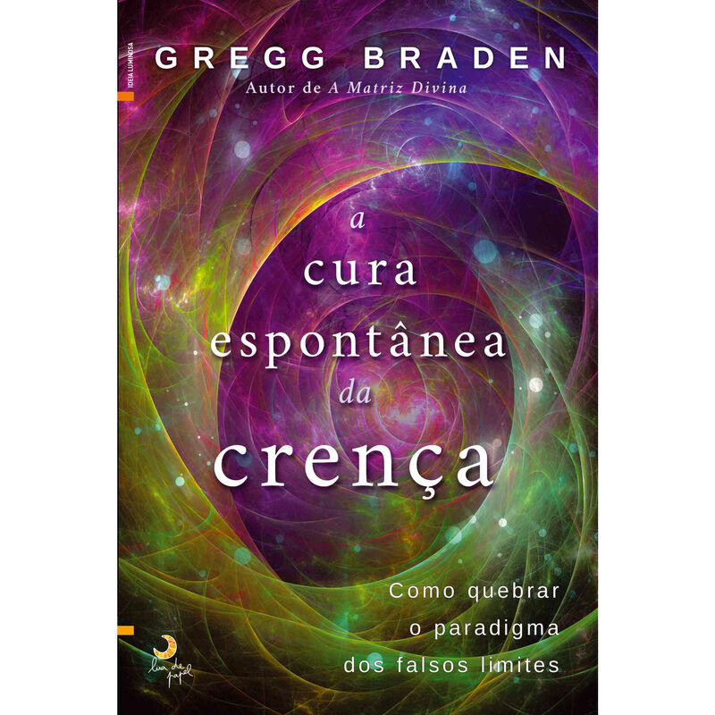 A Cura Espontânea da Crença de Gregg Braden